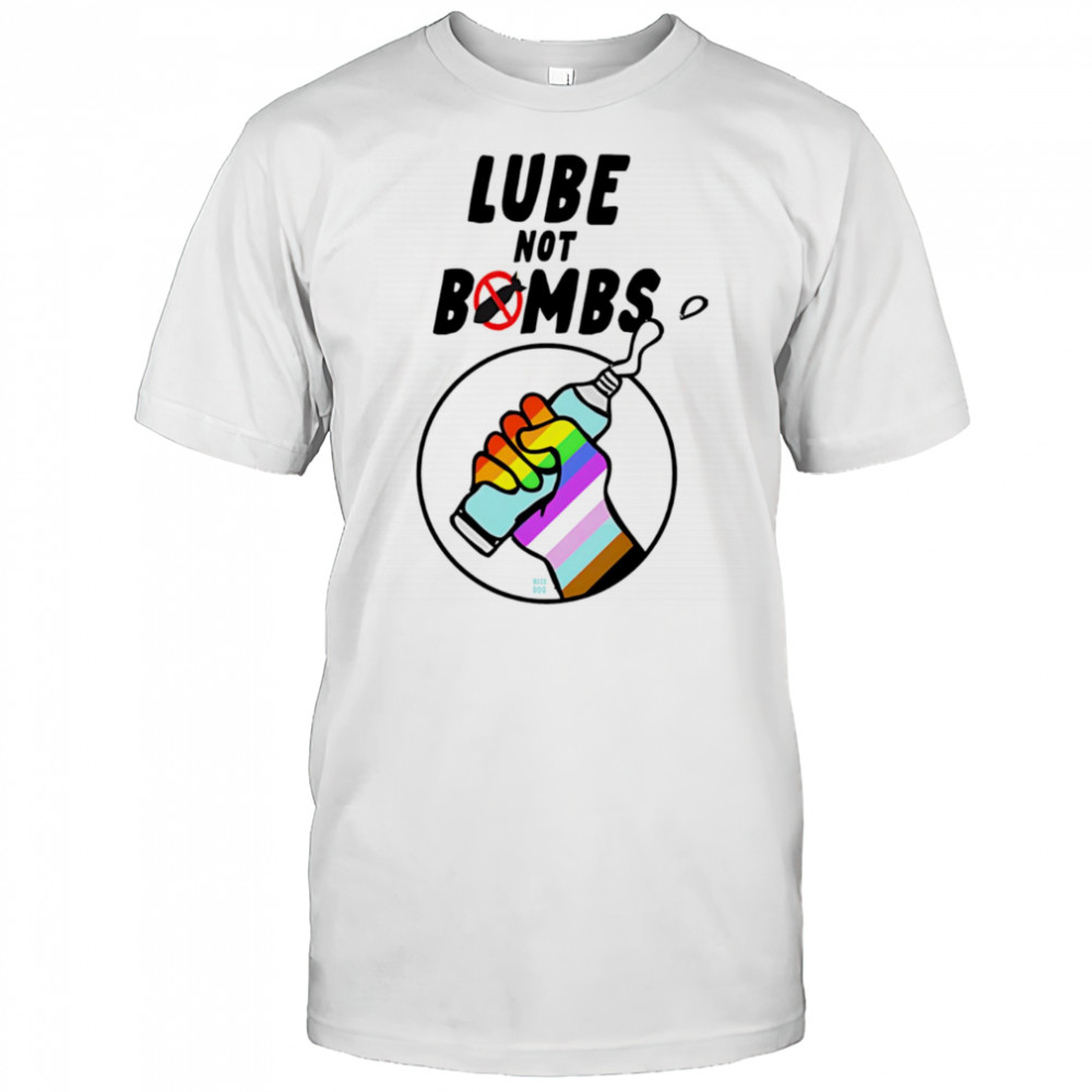Lube not bombs shirt