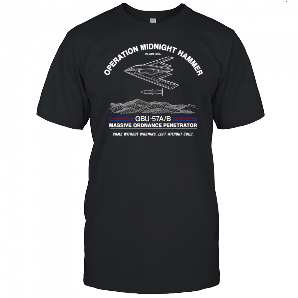 Operation Midnight Hammer came without warning left without guilt shirt