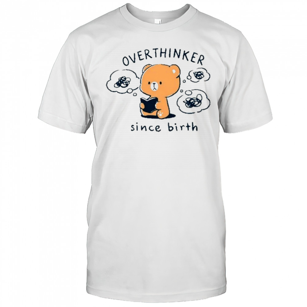 Overthinker Since Birth T-Shirt