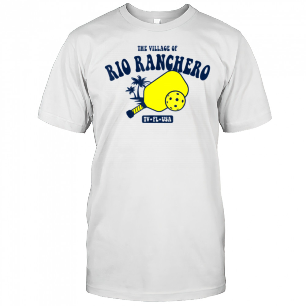 The Village of Rio Ranchero TV FL USA Pickleball Design T Shirt