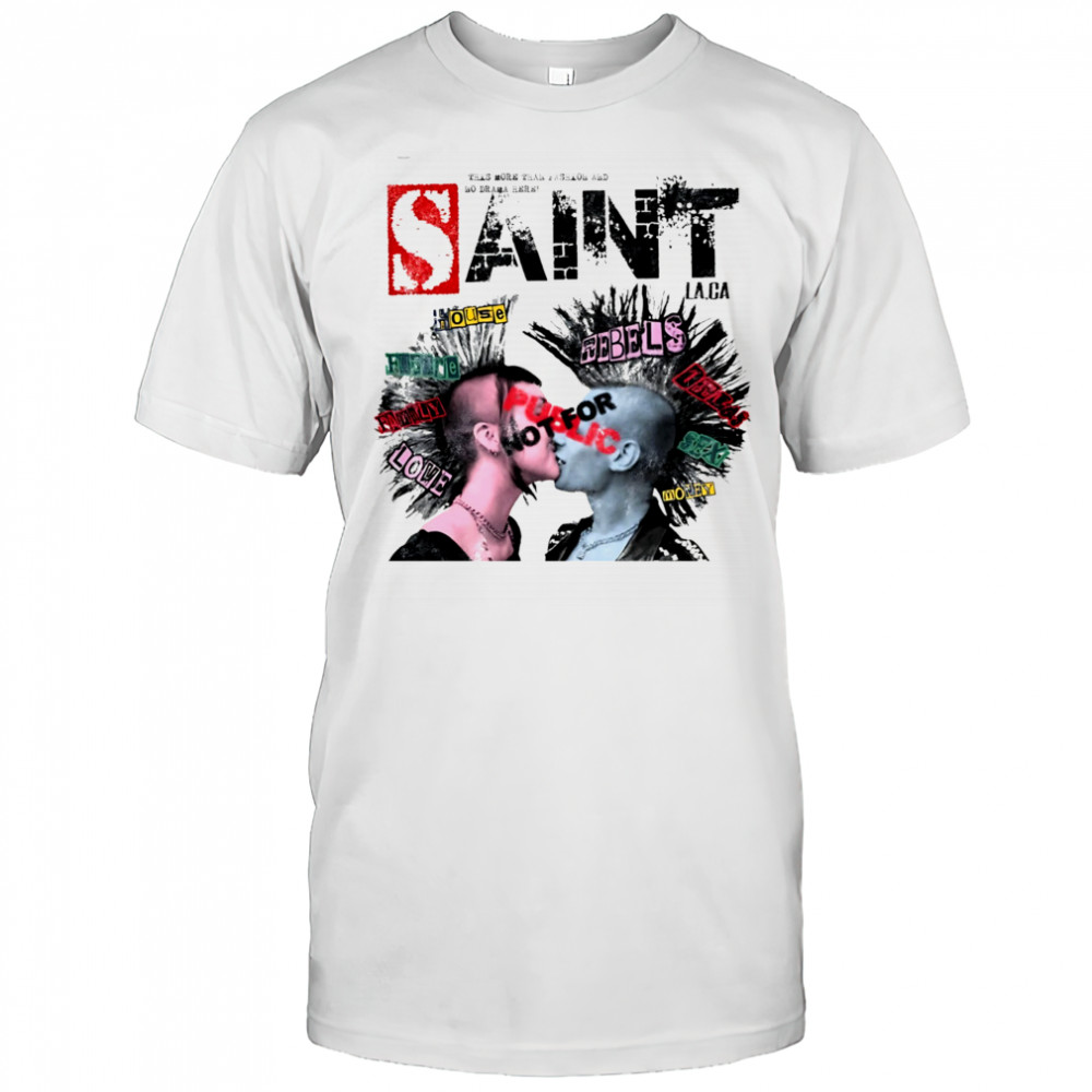 This more than fashion and no drama here Saint shirt