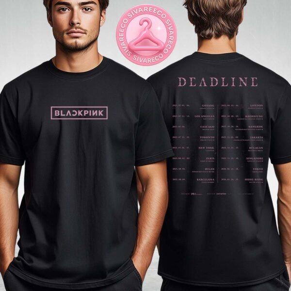 Blackpink Deadline World Tour 2025 List Dates Land Locations Two Sides Unisex T-Shirt