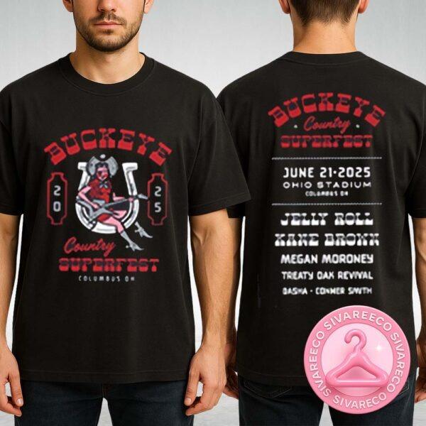 Buckeye Country Superfest 2025 At Ohio Stadium In Columbus OH On June 21 Featuring Jelly Roll Kane Brown Megan Moroney Lineup Design Two Sides Unisex T-Shirt