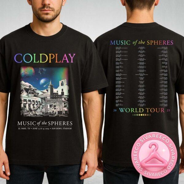 Coldplay Live Music Shirt For Music Of The Spheres At Sun Bowl Stadium In El Paso TX On June 13 And 14 2025 Two Sides Unisex T-Shirt