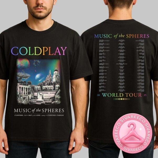Coldplay The Spheres Limited Edition Tour Tee At Stanford Stadium In Stanford CA On May 31 And June 1 2025 Two Sides Unisex T-Shirt