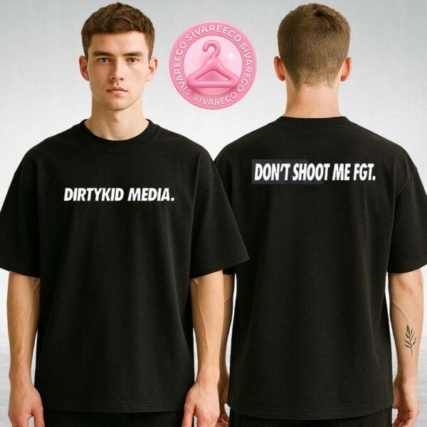 Dirty Kid Media Don’t Shoot Me FGT Black Statement Shirt 2025 Two Sides Unisex T-Shirt