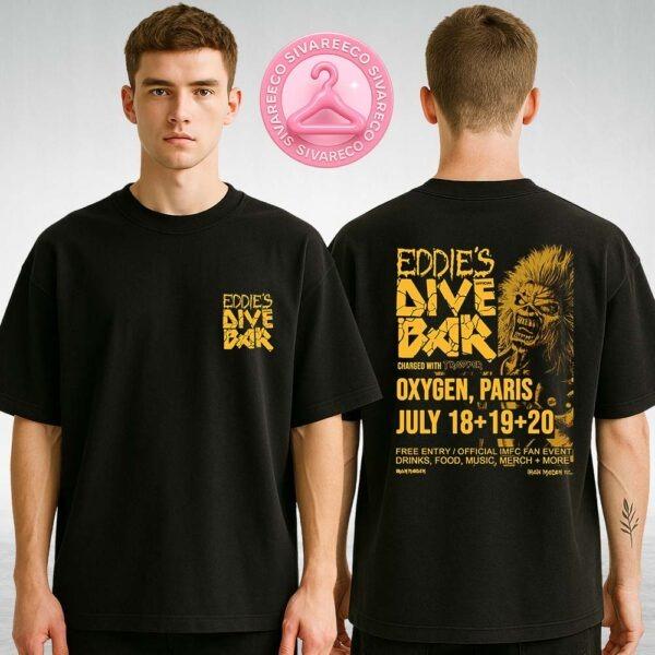 Eddie’s Dive Bar Iron Maiden Fan Event Poster At Oxygen In Paris On July 18–20 2025 Two Sides Unisex T-Shirt