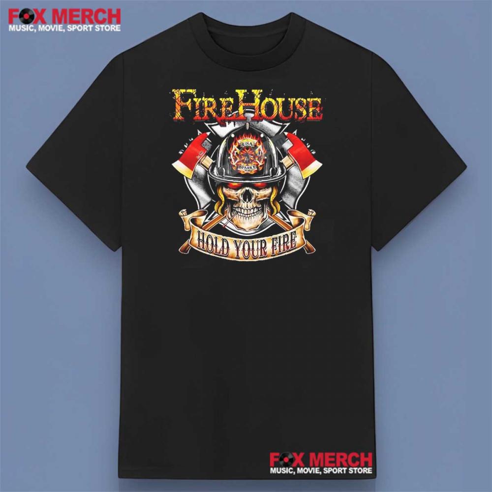 FireHouse Hold Your Fire Shirt