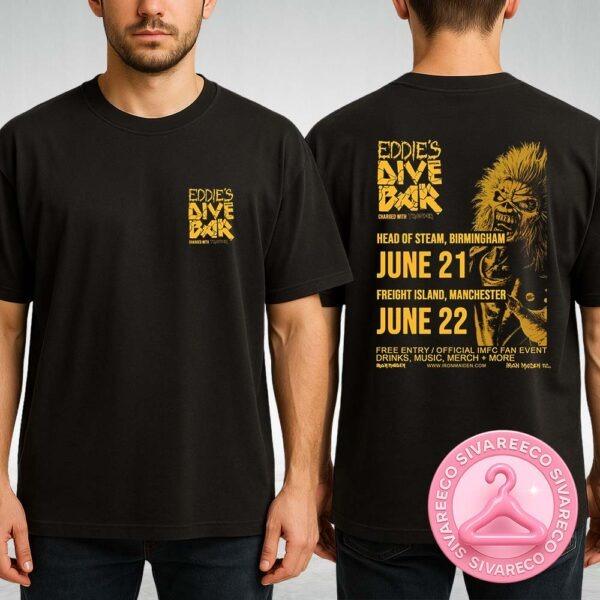 Iron Maiden Eddie’s Dive Bar Poster At Head Of Steam In Birmingham United Kingdom On June 21 And Freight Island In Manchester United Kingdom On June 22 Unisex T-Shirt