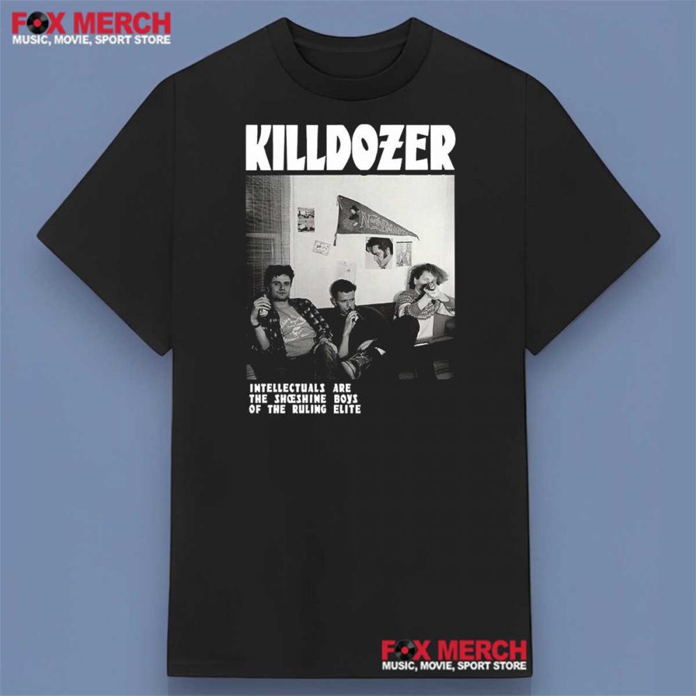 Killdozer Intellectuals Are the Shoeshine Boys of the Ruling Elite Shirt