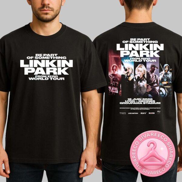 Linkin Park Be Part Of Something From Zero World Tour Show At The Groupama Stadium On Lyon -Decines On June 16 2026 Two Sides Unisex T-Shirt