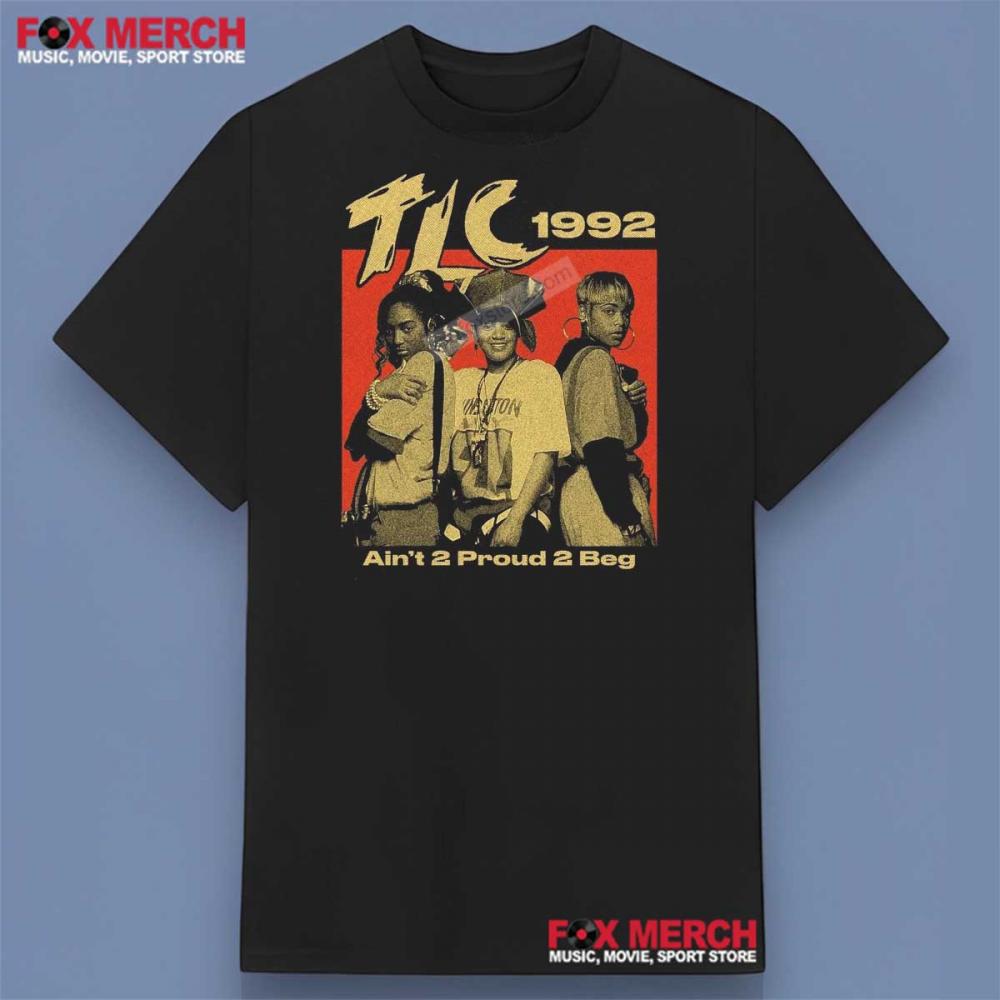 TLC Band 1992 Ain't 2 Proud 2 Beg Shirt