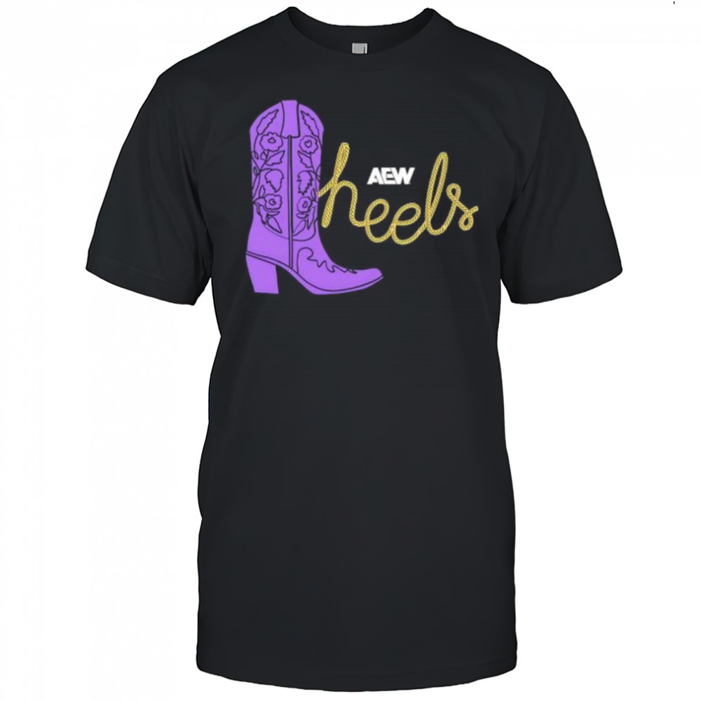 AEW Heels These Heels Were Made For Walking shirt