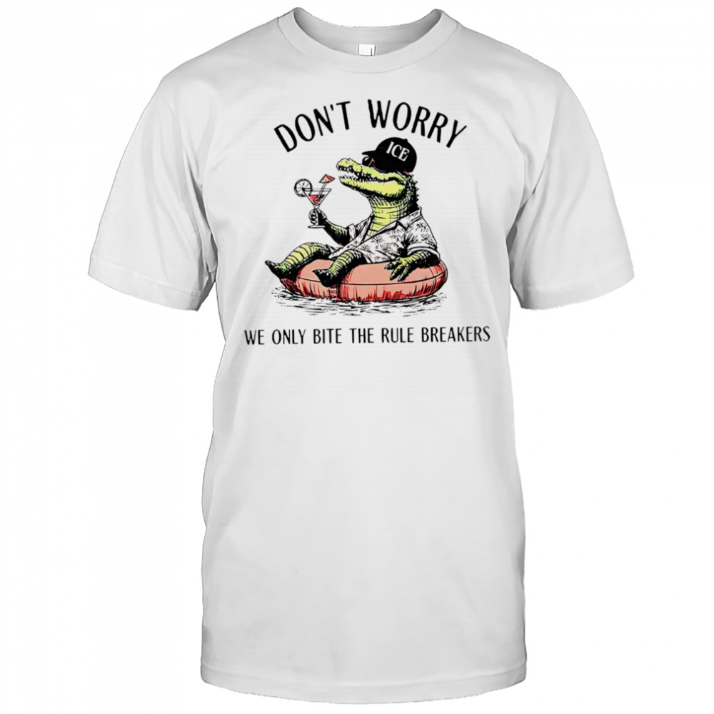 Alligator Alcatraz don’t worry we only bite the rule breakers shirt