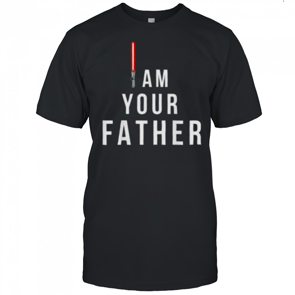 Am your father Lightsaber Star Wars shirt