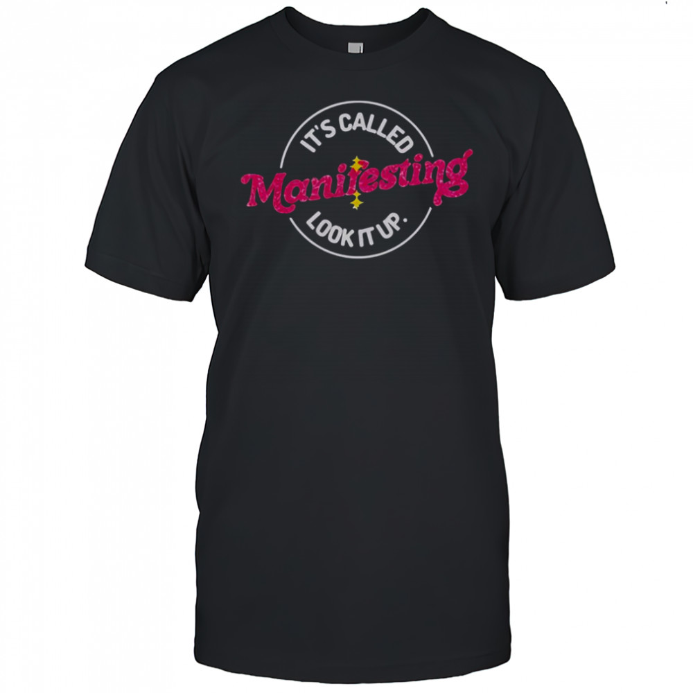 Anna Przy It’s Called Manifesting Look It Up T-Shirt