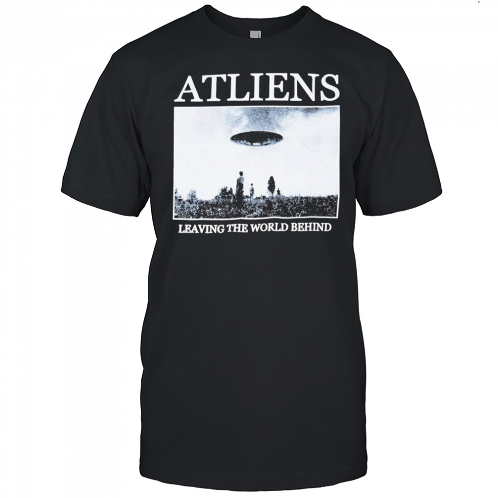 ATLiens Leaving The World Behind UFO T-Shirt