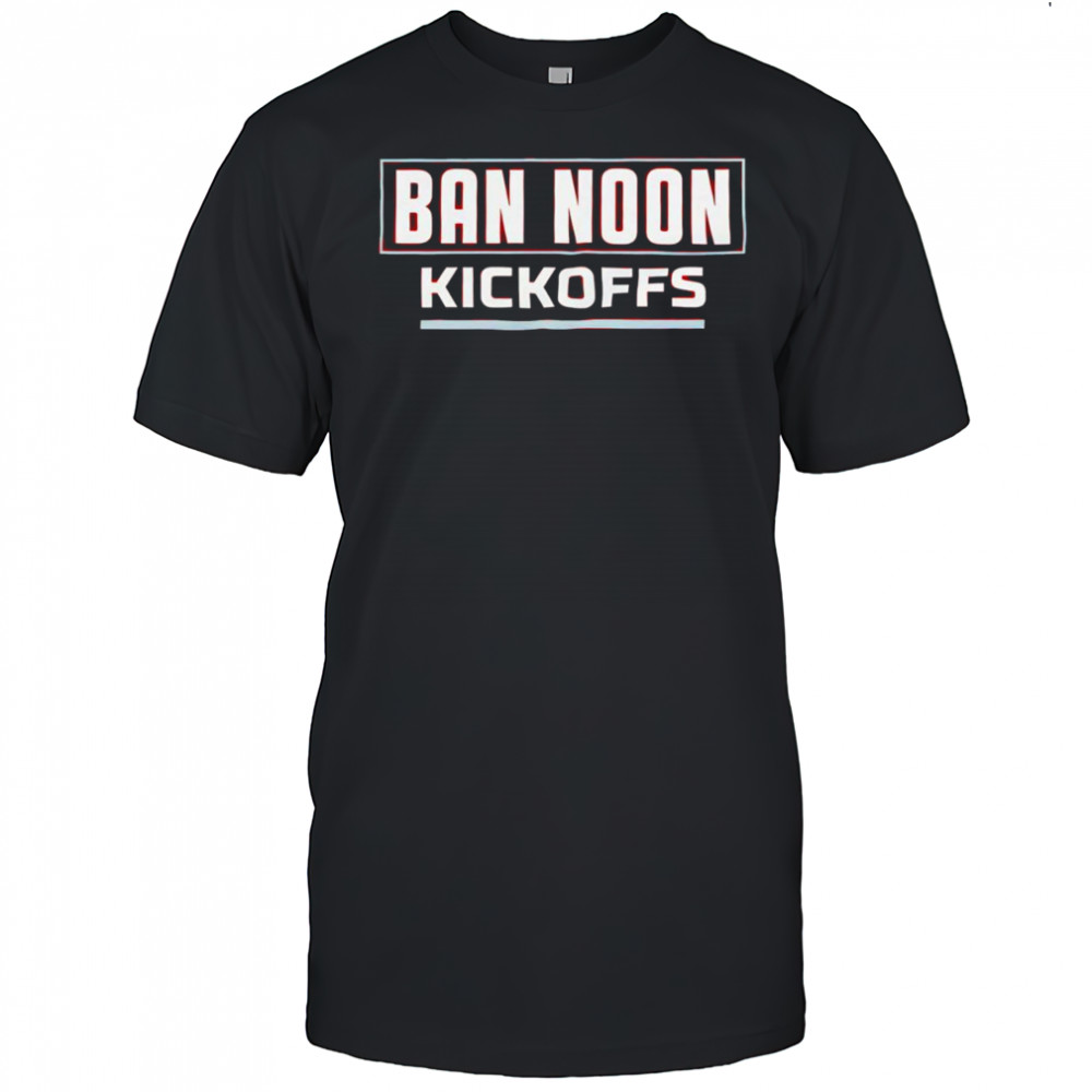 Ban Noon Kickoffs shirt