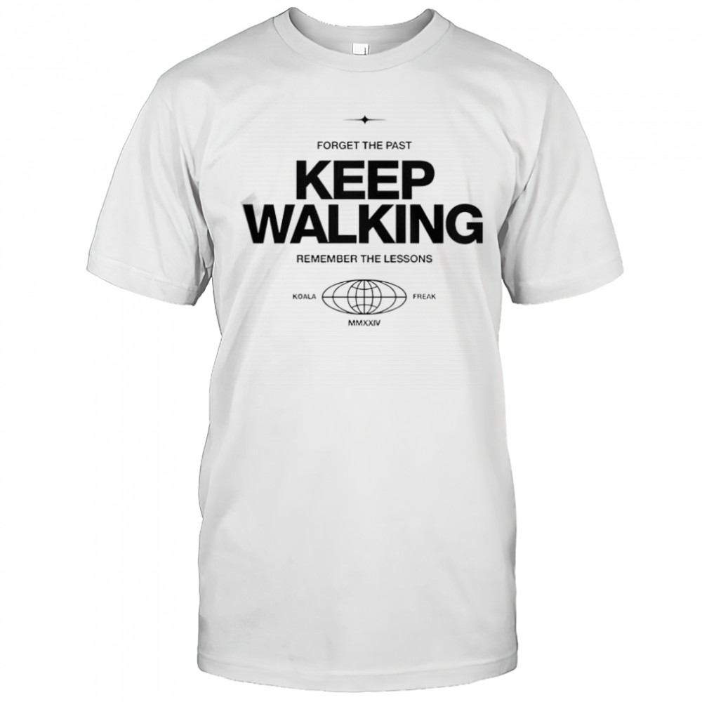 Calum Von Moger Forget The Past Keep Walking Remember The Lessons Koala Freak Globe T-Shirt