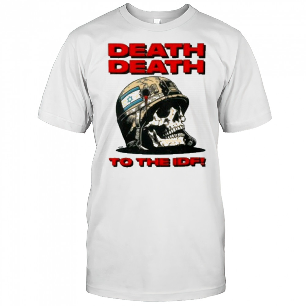 Death Death To The Idf T-Shirt