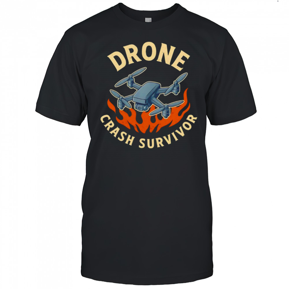 Drone crash survivor shirt