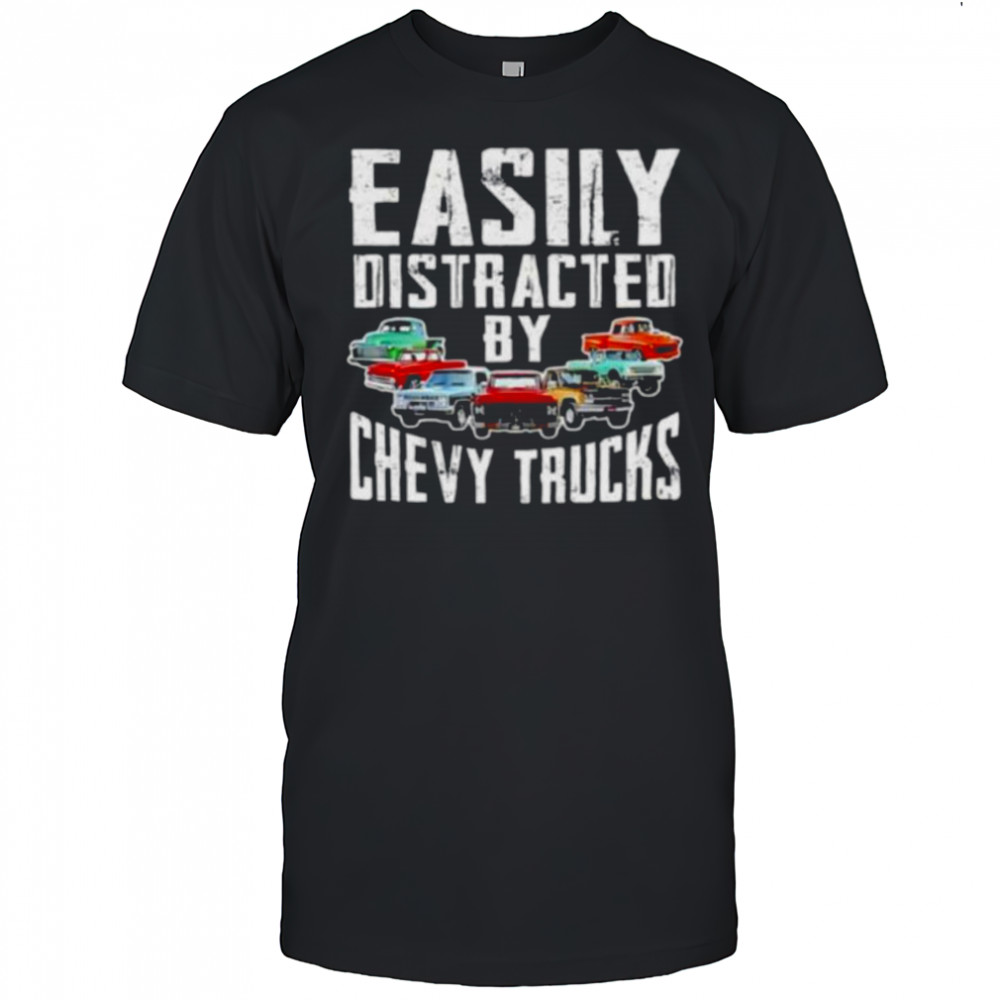 Easily distracted by chevy trucks shirt