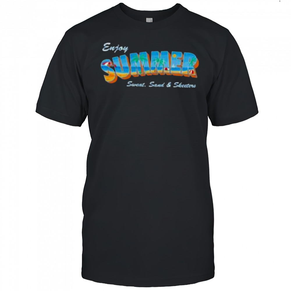 Enjoy Summer sweat sand and skeeters shirt