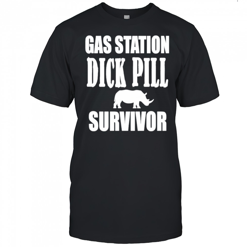 Gas station dick pill survivor shirt