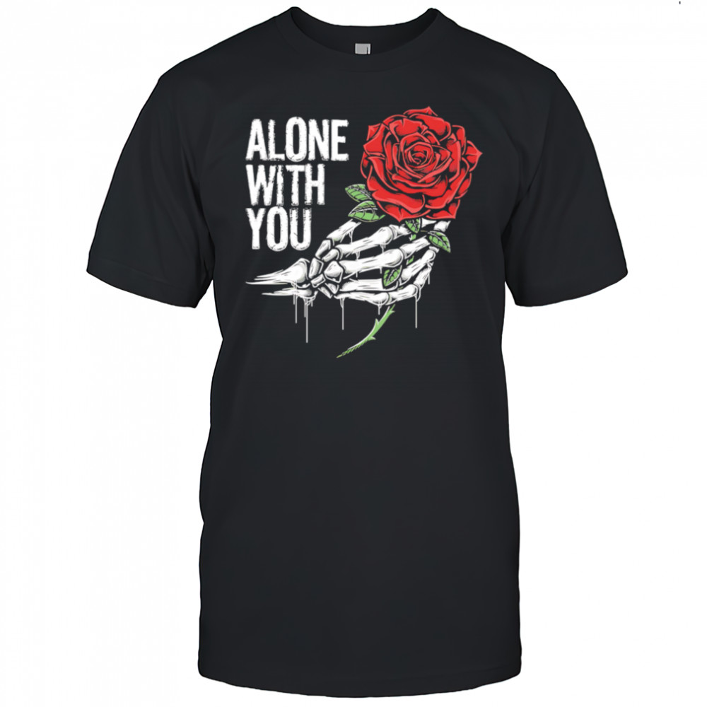 Hand roses alone with you retro shirt