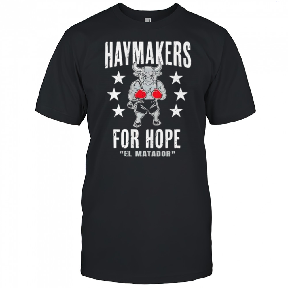 Haymakers For Hope Stu Dyer El Matador shirt
