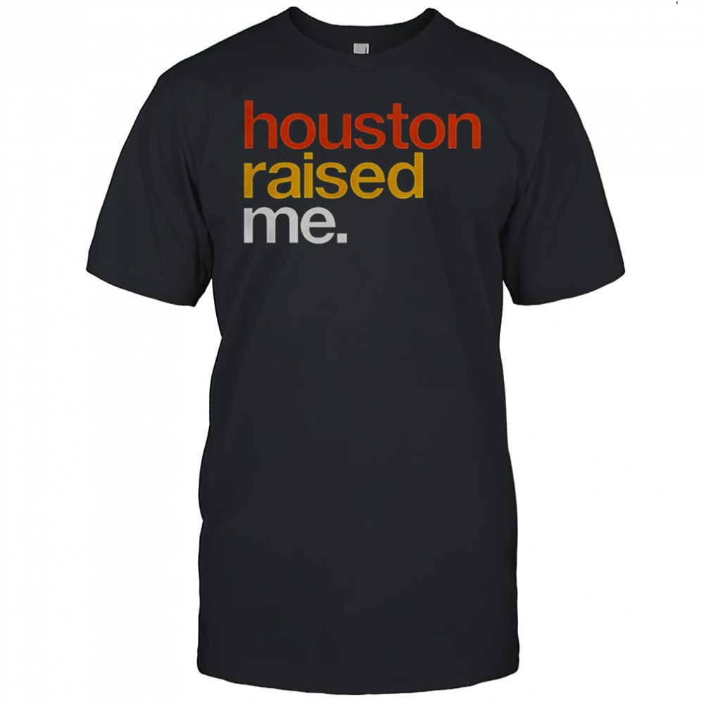 Houston Raised Me T-Shirt