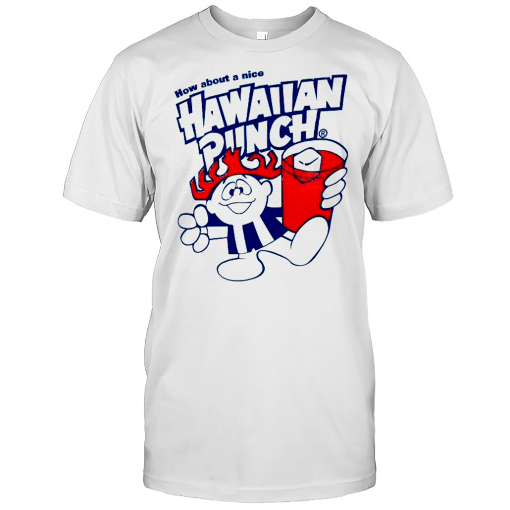 How about a nice Hawaiian Punch shirt