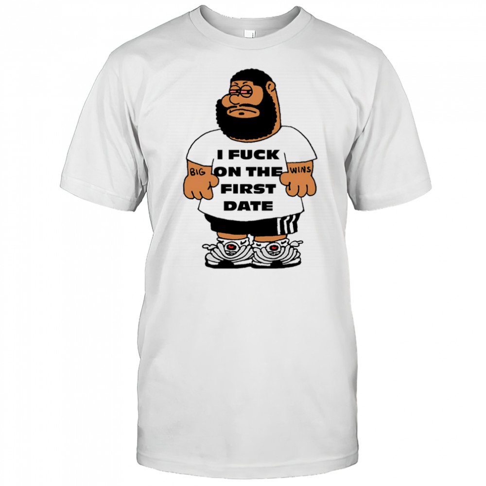 I fuck on the first date shirt