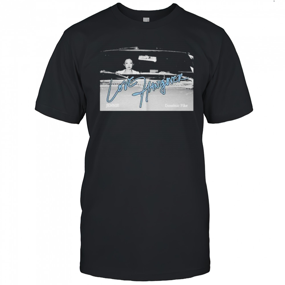 Jennie And Dominic Fike Love Hangover T-shirt