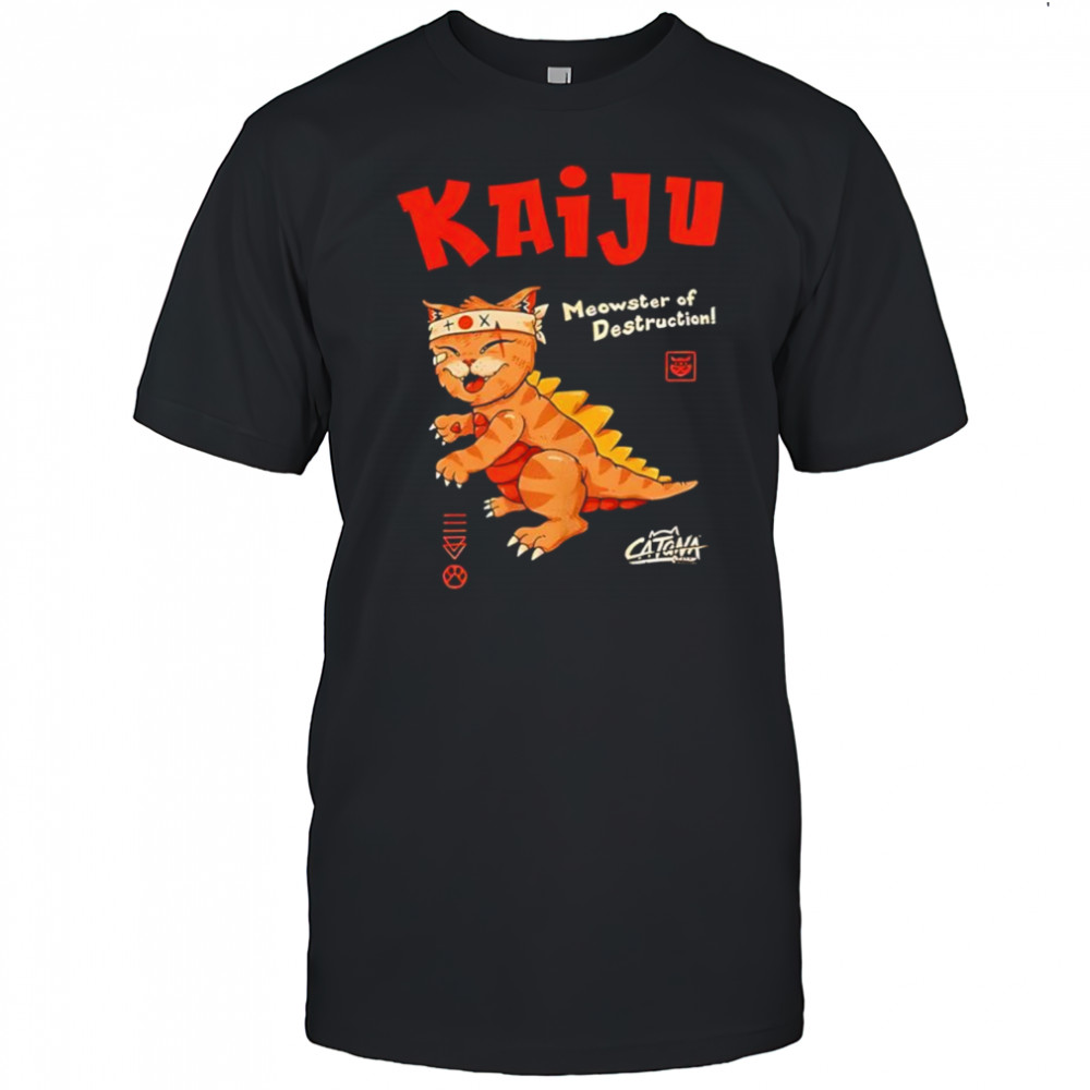Kaiju Meowster of Destruction shirt