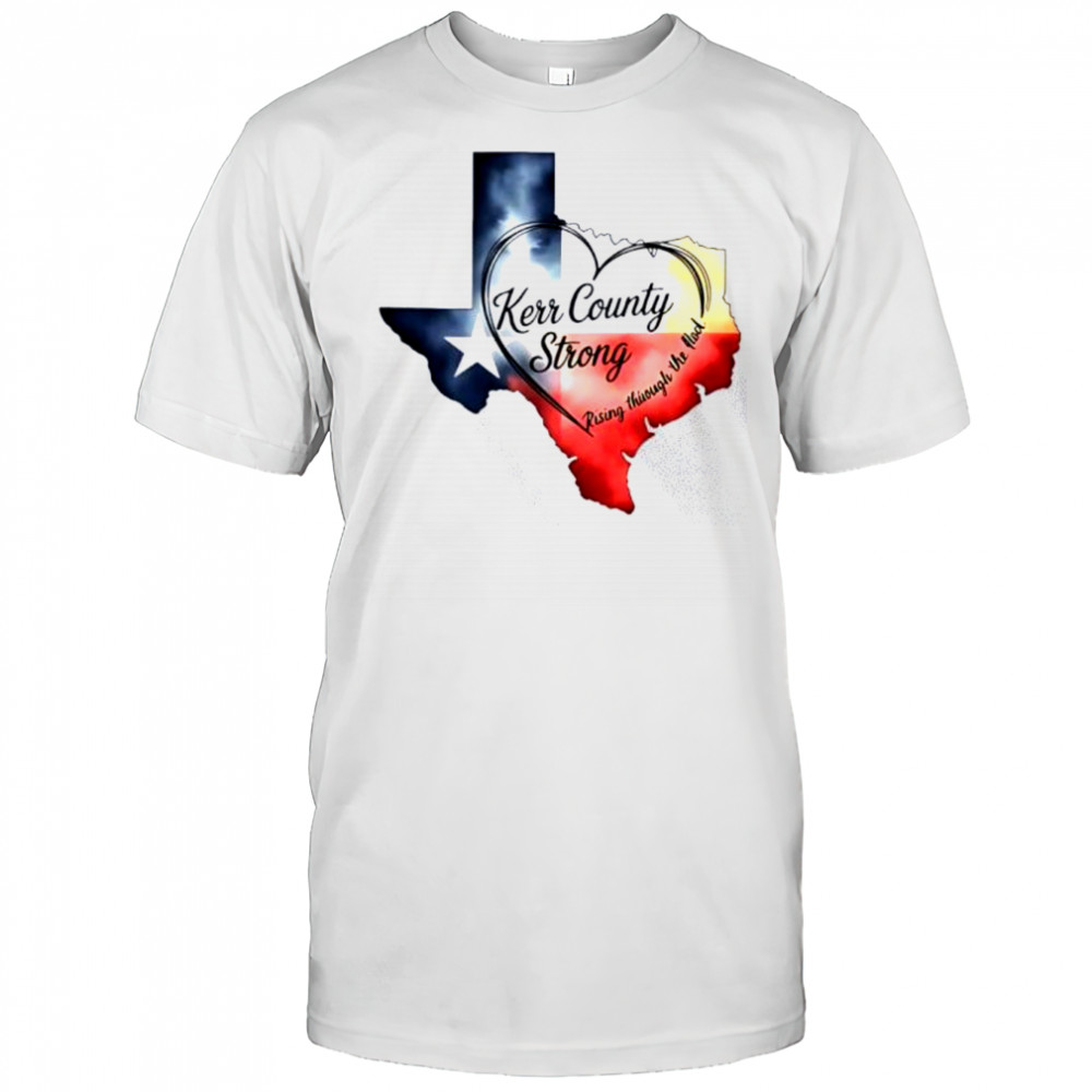 Kerr County Strong Texas shirt