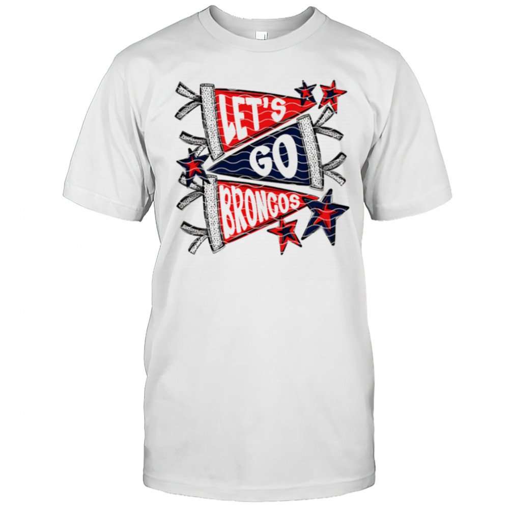 Let’s Go Denver Broncos shirt