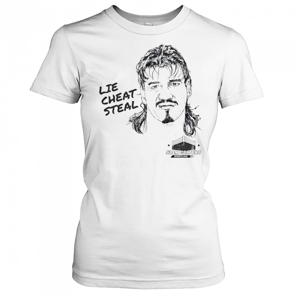 Lie cheat steal shirt