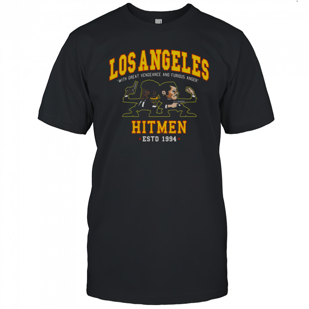 Los Angeles Hitmen With Great Vengeance And Furious Anger Estd 1994 T-Shirt