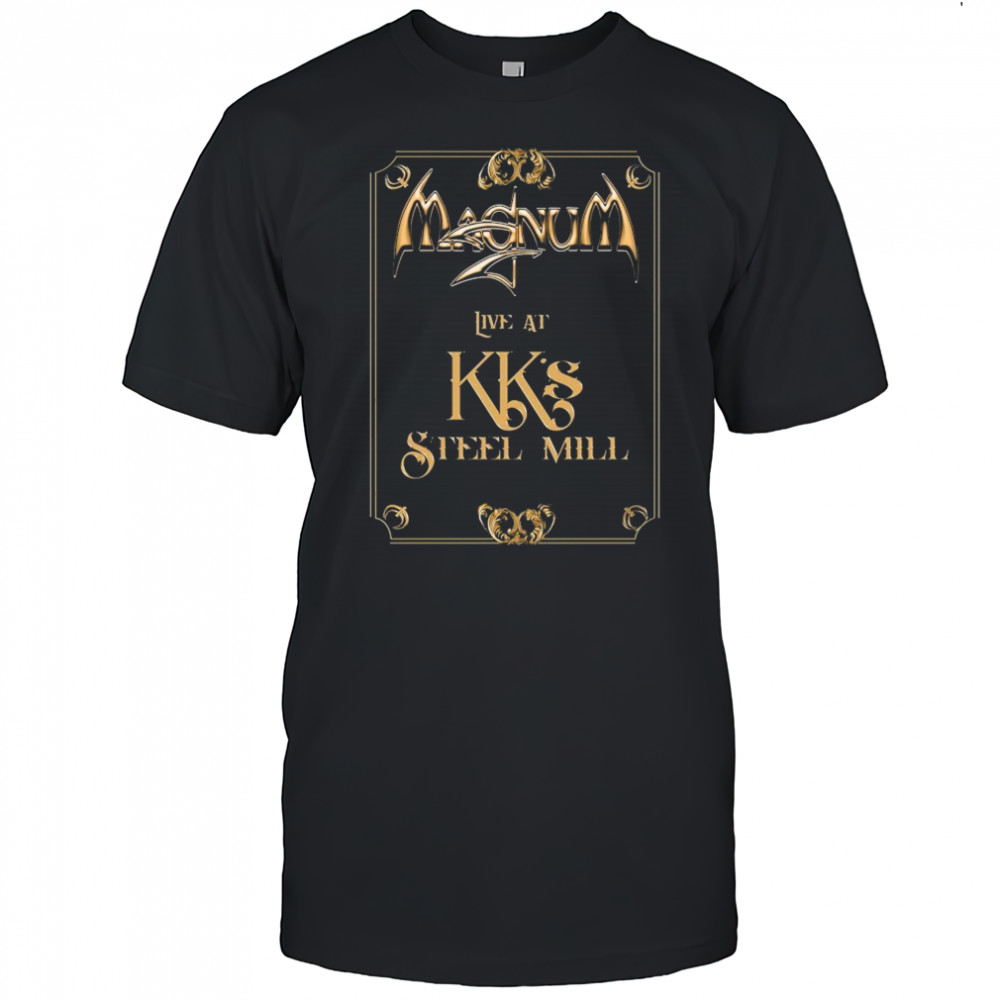 Magnum Live At KK’s Steel Mill T-shirt