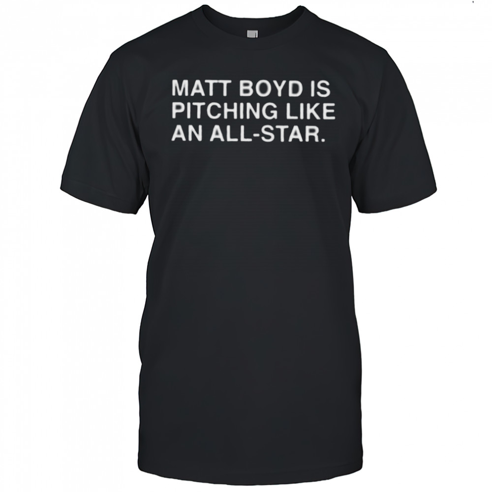 Matt Boyd is pitching like an All Star shirt