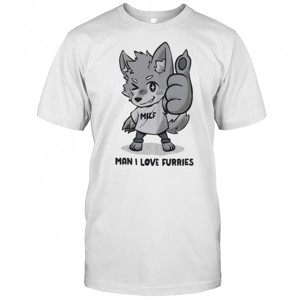 MILF man I love Furries shirt