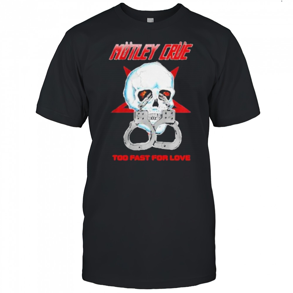 Motley Crue Too Fast Love Skull Shirt
