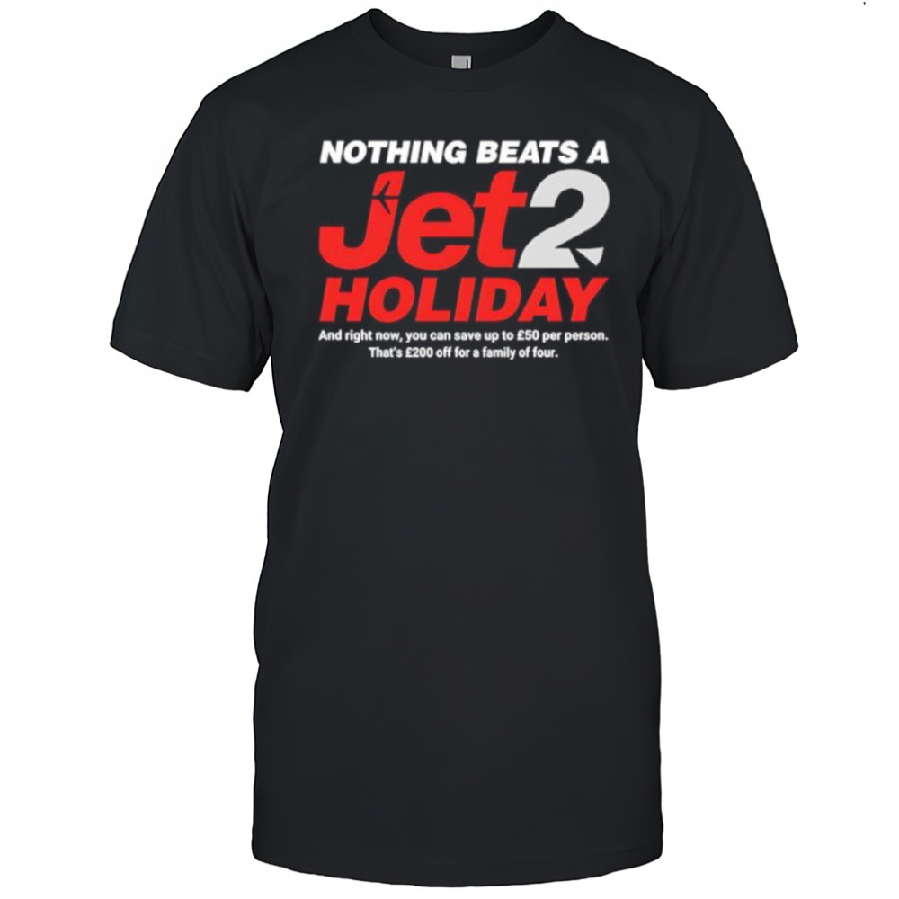 Nothing beats a jet2 holiday shirt