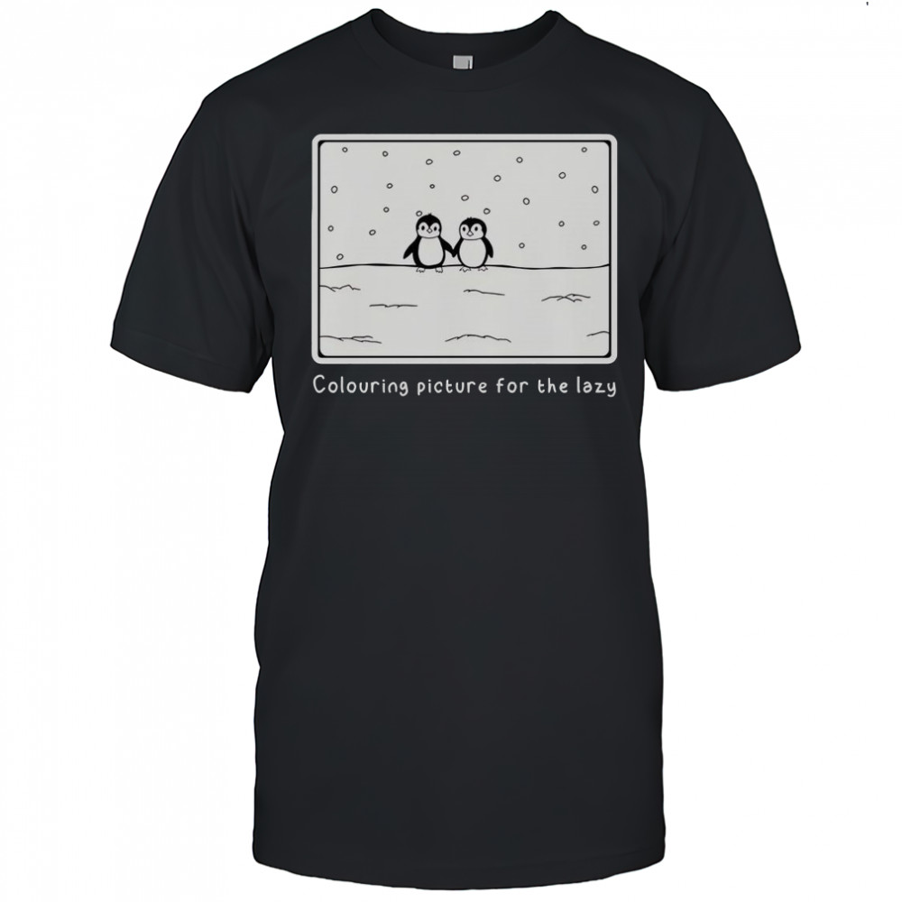 Penguin Colouring Picture For The Lazy T-Shirt