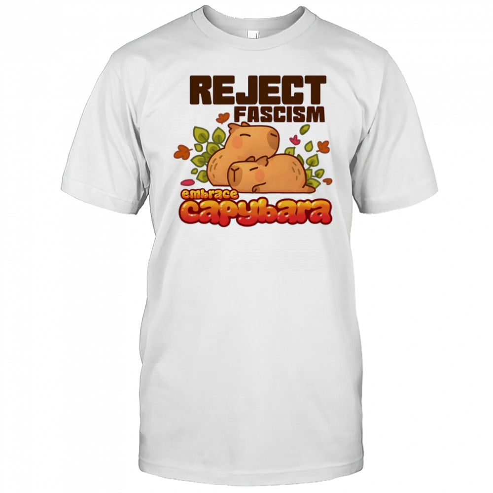 Reject fascism embrace Capybara shirt
