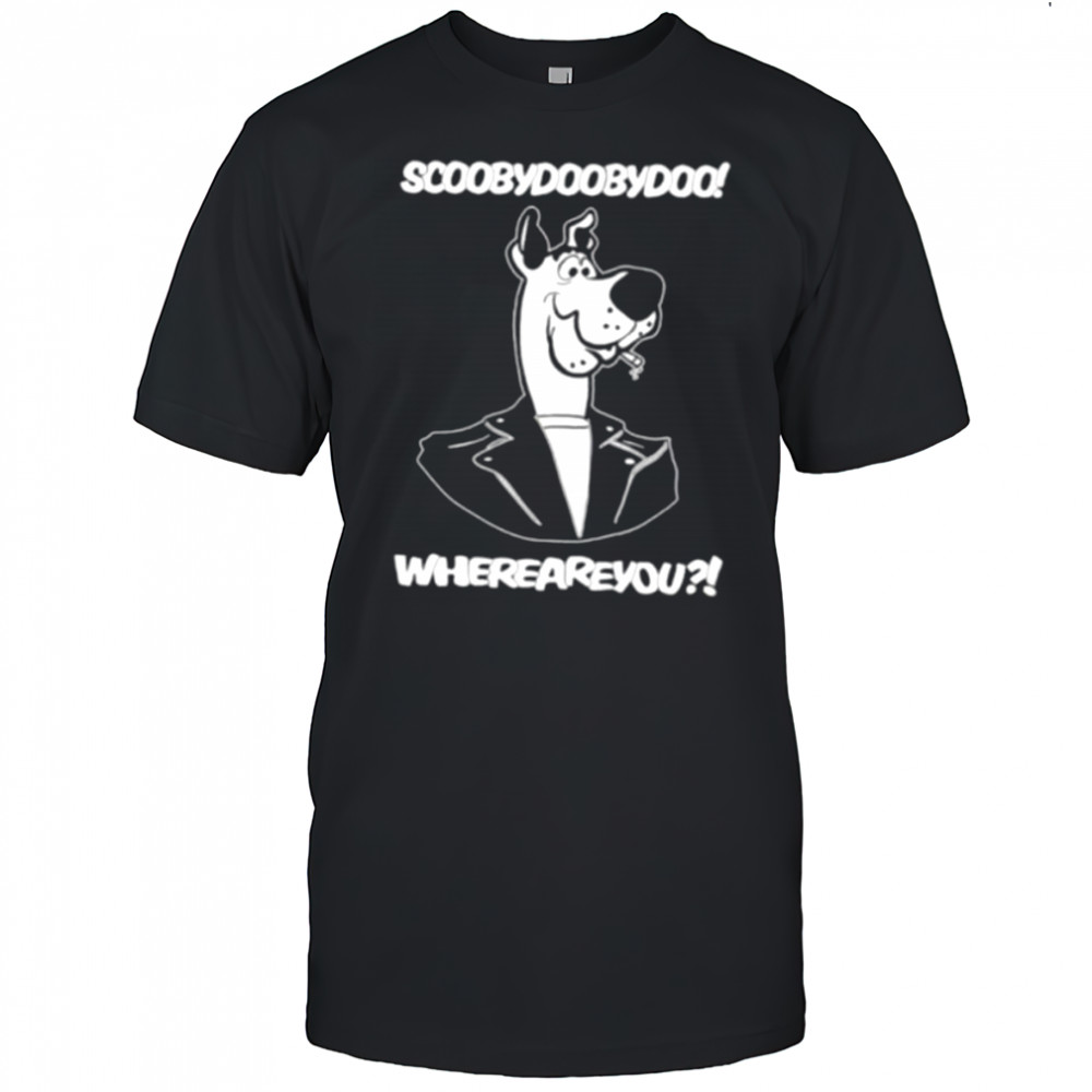 Scoobydoobydoo whereareyou shirt
