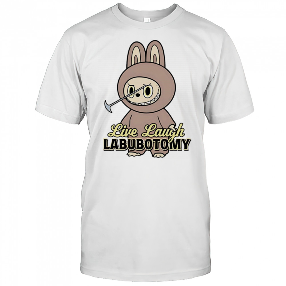 Steve Live Laugh Labubotomy shirt