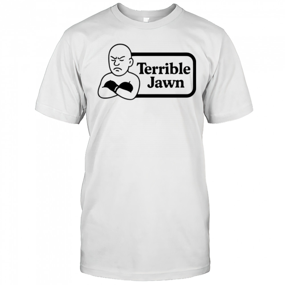 Terrible Jawn sad shirt