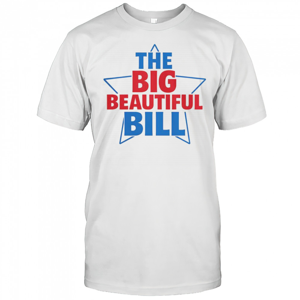 The Big Beautiful Bill T-Shirt